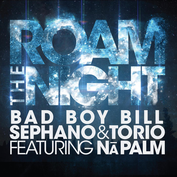 Bad Boy Bill - Roam the Night (feat. Na Palm)