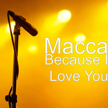 Macca - Because I Love You