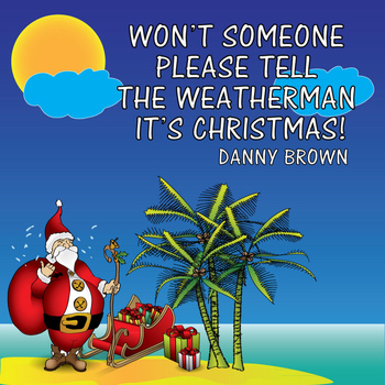 Danny Brown - Won't Someone Please Tell the Weatherman It's Xmas