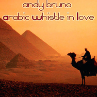 Andy Bruno - Arabic Whistle in Love (Love & Chill Version)