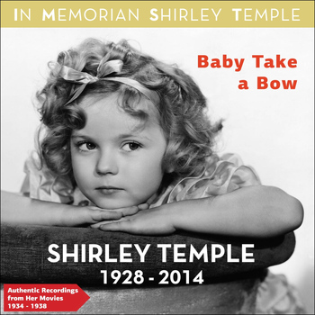 Shirley Temple - Baby Take a Bow (Authentic Recodings from Her Movies 1934 -1938)