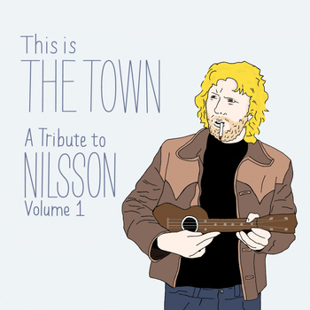 Various - This Is the Town: A Tribute to Nilsson (Volume 1)