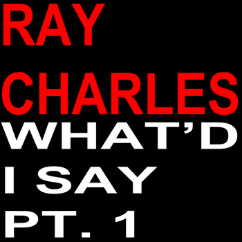 Ray Charles - What'd I Say Pt. 1