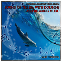 Jamie Llewellyn - Natural Sounds with Music: Sound of the Sea with Dolphins and Relaxing Music