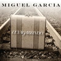 Miguel Garcia - El Vagabundo