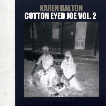 Karen Dalton - Cotton Eyed Joe, Vol. 2
