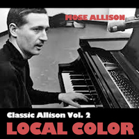 Mose Allison - Classic Allison, Vol. 2: Local Color