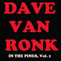 Dave Van Ronk - In the Pines, Vol. 1