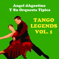 Angel D'Agostino y su Orquesta Tipica - Tango Legends, Vol. 1