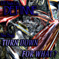Definne - Turn Down for What (Explicit)