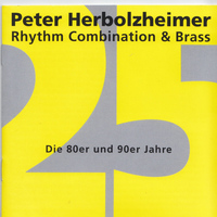 Peter Herbolzheimer Rhythm Combination & Brass - 25 Jahre: Die 80er und 90er