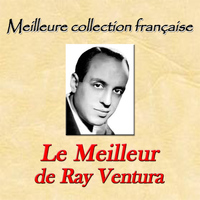 Ray Ventura - Meilleure collection française: le meilleur de Ray Ventura