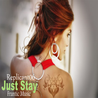 Replicant06 - Just Stay