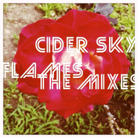 Cider Sky - Flames (The Mixes)