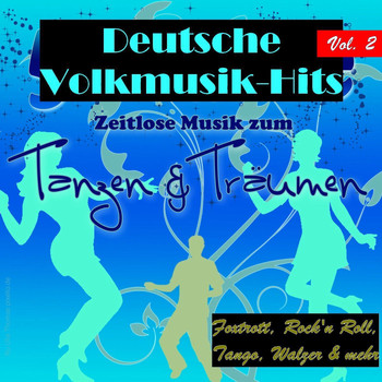 Various Artists - Deutsche Volksmusik Hits - Zeitlose Musik zum Tanzen & Träumen, Vol. 2