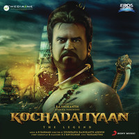 A.R. Rahman - Kochadaiiyaan (Original Motion Picture Soundtrack)