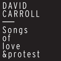 David Carroll - Songs of Love and Protest (Explicit)