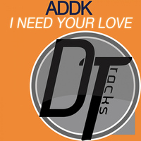 Addk - I Need Your Love