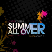 Chris Kaeser, Ron Carroll - Summer All Over