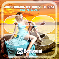 Rey Vercosa - 48hs Funking the House to Ibiza