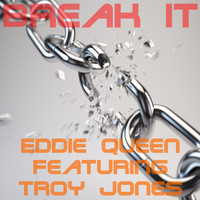Eddie Queen feat. Troy Jones - Break It