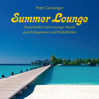 Peter Gensinger - Summer Lounge: Dreamful Latin-Lounge-Music