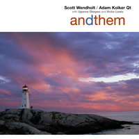 Scott Wendholt - Scott Wendholt - Adam Kolker Quartet. "Andthem"