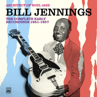 Bill Jennings - Architect of Soul Jazz Bill Jennings. The Complete Early Recordings 1951-1957