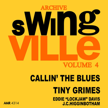 Tiny Grimes, Eddie 'Lockjaw' Davis & J.C. Higginbottom - Swingville Volume 4: Callin' the Blues