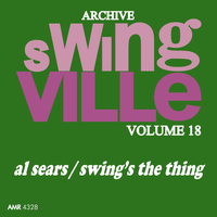 Al Sears - Swingville Volume 18: Swing's the Thing