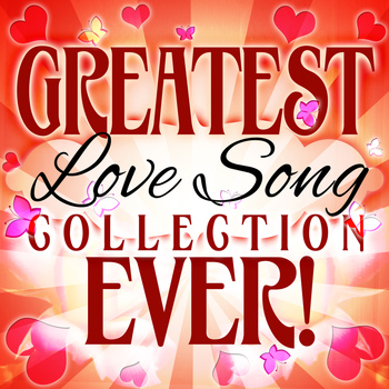 Various Artists - Greatest Love Song Collection Ever!