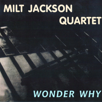 Milt Jackson Quartet - Wonder Why