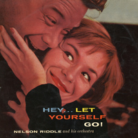 Nelson Riddle and His Orchestra - Hey Let Yoursef Go