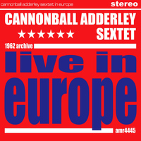 Cannonball Adderley Sextet - Live in Europe