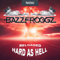 Bazzfroggz - Hard as Hell Reloaded