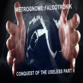 MetroGnome:Falcotronik - Conquest of the Useless, Pt. 2