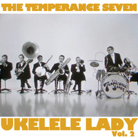 The Temperance Seven - Ukelele Lady, Vol. 2