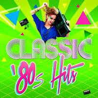 Various Artists - Classic 80s Hits