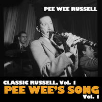 Pee Wee Russell - Classic Russell, Vol. 1: Pee Wee's Song, Vol. 1
