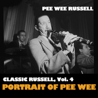 Pee Wee Russell - Classic Russell, Vol. 4: Portrait of Pee Wee