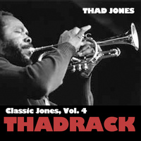 Thad Jones - Classic Jones, Vol. 4: Thadrack