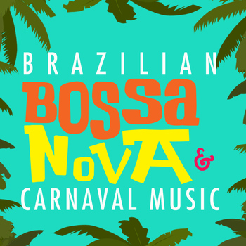 Various Artists - Brazilian Bossa Nova & Carnaval Music