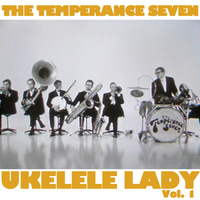 The Temperance Seven - Ukelele Lady, Vol. 1