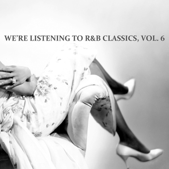 Various Artists - We're Listening to R&B Classics, Vol. 6