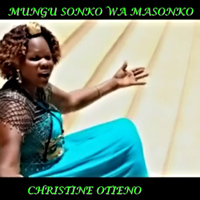 Christine Otieno - Mungu Sonko Wa Masonko - Single
