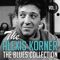 Alexis Korner - The Alexis Korner Blues Collection,Vol. 1
