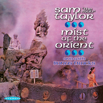 Sam “The Man” Taylor - Mist of the Orient and with Bonus Tracks