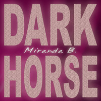 Miranda B. - Dark Horse