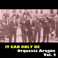 Orquesta Aragón - It Can Only Be Orquesta Aragón, Vol. 2