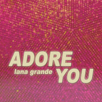 Lana Grande - Adore You